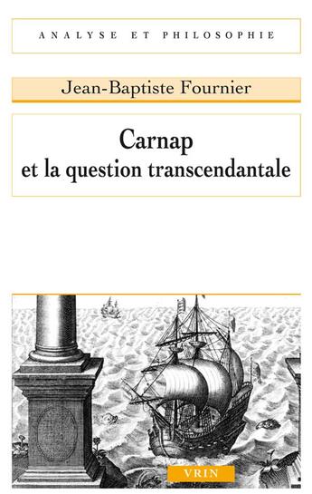 Couverture du livre « Carnap et la question transcendantale » de Jean-Baptiste Fournier aux éditions Vrin