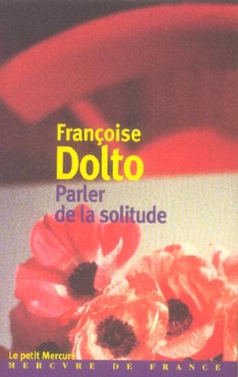 Couverture du livre « Parler de la solitude » de Francoise Dolto aux éditions Mercure De France