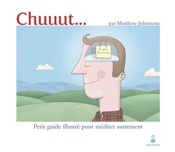 Couverture du livre « Chuuut... petit guide illustré pour méditer autrement » de Matthew Johnstone aux éditions Dauphin