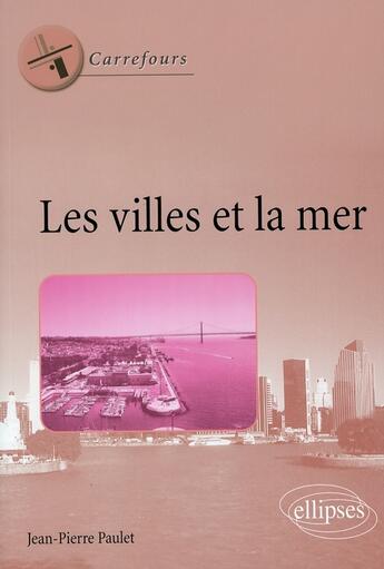 Couverture du livre « Les villes et la mer » de Paulet aux éditions Ellipses