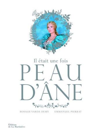 Couverture du livre « Il était une fois Peau d'âne » de Emmanuel Pierrat et Rosalie Varda-Demy aux éditions La Martiniere