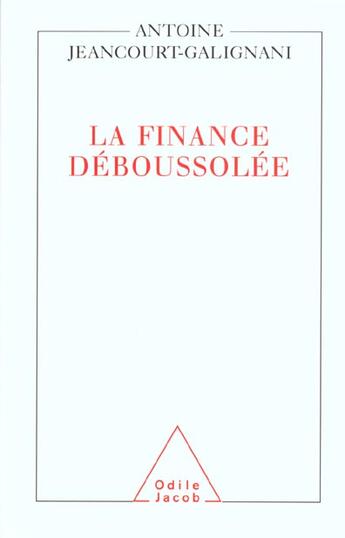 Couverture du livre « La Finance déboussolée » de Jeancourt-Galignani aux éditions Odile Jacob