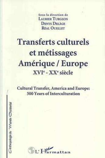 Couverture du livre « Transferts culturels et métissages Amérique/Europe : XVIè-XXè siècles » de Laurier Turgeon aux éditions L'harmattan