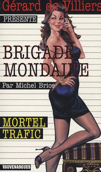 Couverture du livre « Brigade mondaine t.300 ; mortel trafic » de Michel Brice aux éditions Vauvenargues