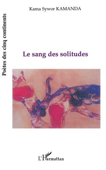 Couverture du livre « LE SANG DES SOLITUDES » de Kama-Sywor Kamanda aux éditions L'harmattan