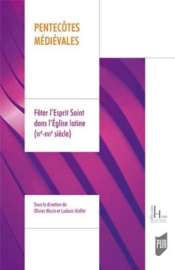 Couverture du livre « Pentecôtes médiévales : fêter l'Esprit Saint dans l'Église latine (VIe-XVIe siècle) » de Olivier Marin et Ludovic Viallet aux éditions Pu De Rennes