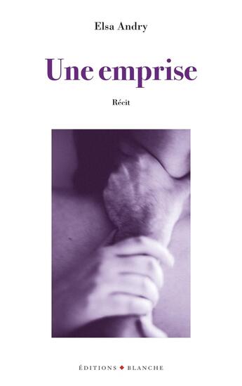 Couverture du livre « Une emprise » de Elsa Andry aux éditions Blanche