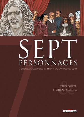 Couverture du livre « Sept personnages ; 7 figures emblématiques de Molière enquêtent sur sa mort » de Fred Duval et Florent Calvez aux éditions Delcourt