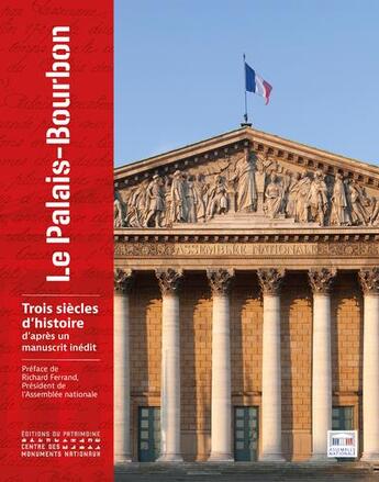 Couverture du livre « Le Palais-Bourbon ; trois siècles d'histoire d'après un manuscrit inédit » de  aux éditions Editions Du Patrimoine