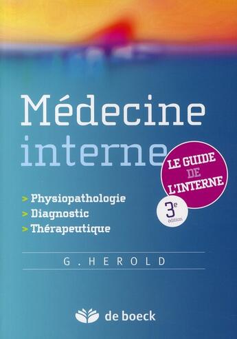 Couverture du livre « MEDECINE INTERNE - DU DIAGNOSTIQUE A LA THERAPEUTIQUE » de Gerd Herold aux éditions De Boeck Superieur