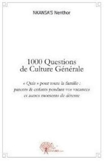 Couverture du livre « 1000 questions de culture générale » de Nkansa'S Nenthor aux éditions Edilivre