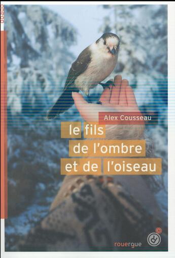 Couverture du livre « Le fils de l'ombre et de l'oiseau » de Cousseau Alex aux éditions Rouergue