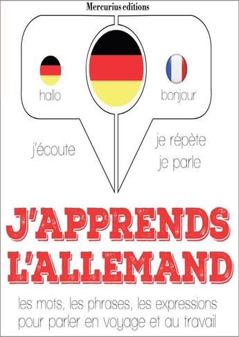 Couverture du livre « J'apprends l'allemand ; les mots, les phrases, les expressions pour parler en voyage et au travail » de Jm Gardner aux éditions La Compagnie Du Savoir