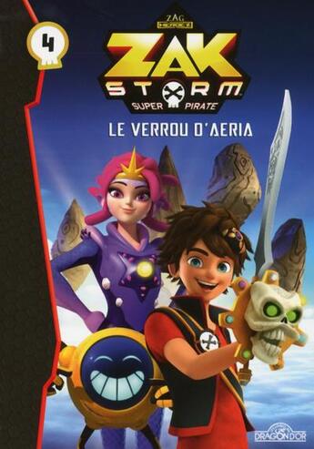 Couverture du livre « Zak Storm T.4 ; le verrou d'Aeria » de  aux éditions Les Livres Du Dragon D'or