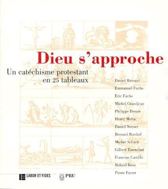 Couverture du livre « Dieu s'approche : un catéchisme protestant en 25 tableaux » de  aux éditions Labor Et Fides