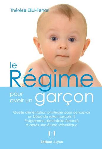 Couverture du livre « Le régime pour avoir un garçon » de Thérèse Ellul-Ferrari aux éditions Josette Lyon
