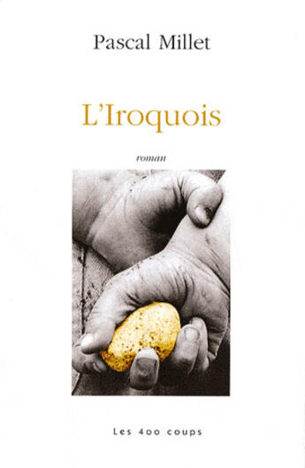 Couverture du livre « L'iroquois » de Pascal Millet aux éditions 400 Coups
