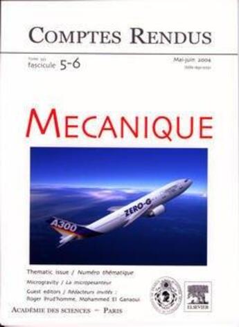 Couverture du livre « Comptes rendus academie des sciences, mecanique, t.332, fascicule 5-6, mai-juin 2004 : microgravity / » de  aux éditions Elsevier