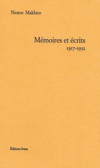 Couverture du livre « Mémoires et écrits (1917-1932) » de Nestor Makhno aux éditions Ivrea