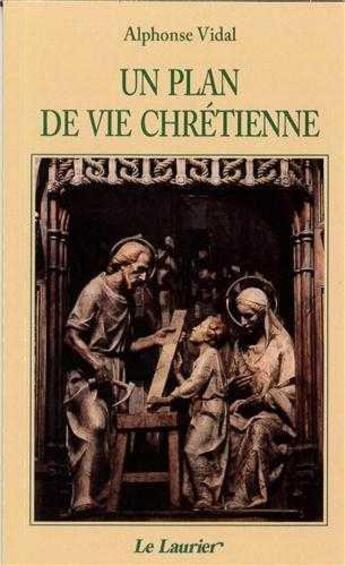 Couverture du livre « Un plan de vie chretienne » de Vidal Alphonse aux éditions Le Laurier