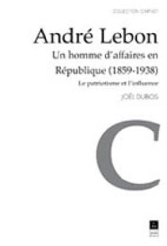 Couverture du livre « André Lebon : Un homme d'affaires en République (1859-1938) » de Joël Dubos aux éditions Pu De Rennes