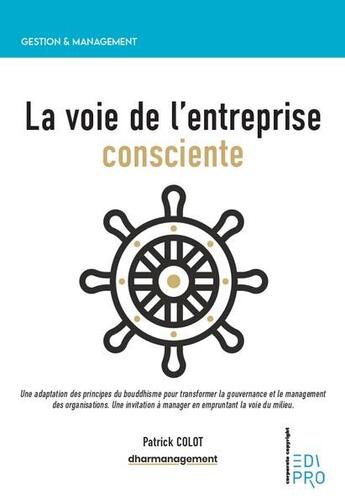 Couverture du livre « La voie de l'entreprise consciente » de Patrick Colot aux éditions Edi Pro