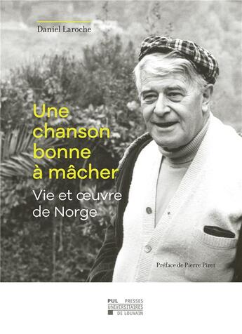 Couverture du livre « Chanson bonne à macher ; vie et oeuvre de Norge » de Daniel Laroche aux éditions Pu De Louvain