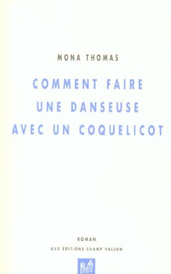 Couverture du livre « Comment faire une danseuse avec un coquelicot » de Mona Thomas aux éditions Champ Vallon
