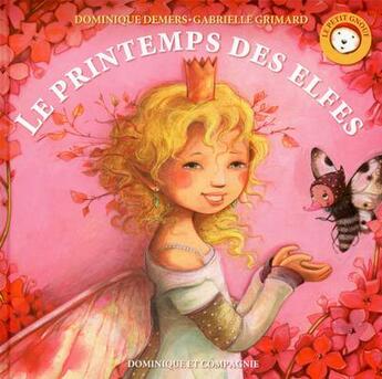 Couverture du livre « Le printemps des elfes ; le petit gnouf » de Dominique Demers et Gabrielle Grimard aux éditions Dominique Et Compagnie