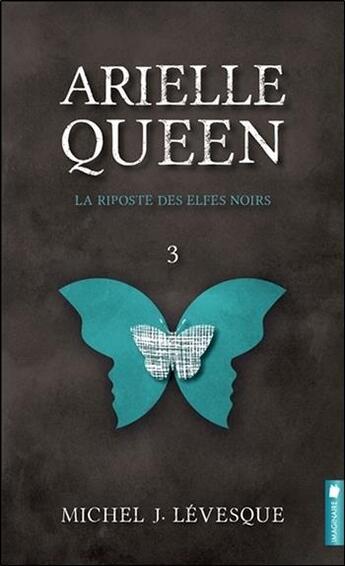 Couverture du livre « Arielle Queen t.3 ; la riposte des elfes noirs » de Michel J. Levesque aux éditions Pochette Inc