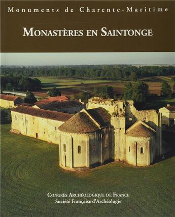 Couverture du livre « Congrès archéologique de France, monuments de Charente-Maritime ; monastères en Saintonge » de  aux éditions Picard