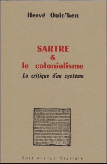 Couverture du livre « Sartre et le colonialisme ; la critique d'un système » de Herve Oulc'Hen aux éditions La Digitale