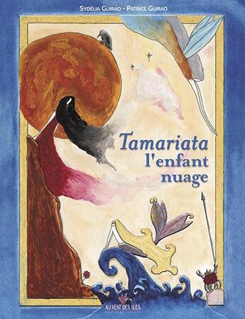 Couverture du livre « Tamariata l'enfant nuage » de Patrice Guirao et Sydelia Guirao aux éditions Au Vent Des Iles