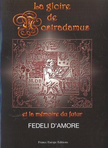 Couverture du livre « La gloire de nostradamus ; et la memoire du futur » de Fideli D' Amore aux éditions France Europe