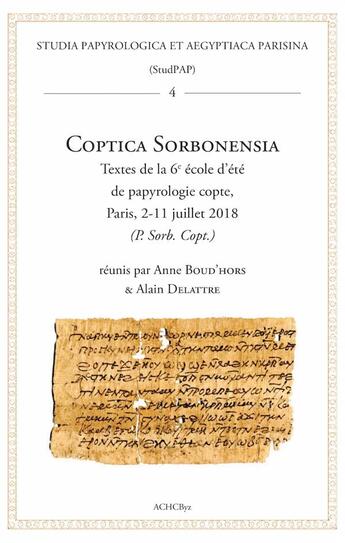 Couverture du livre « Coptica Sorbonensia : textes de la 6e école d'été de papyrologie copte, Paris, 2-11 juillet 2018 (P. Sorb. Copt.) » de Alain Delattre et Anne Boud'Hors aux éditions Achcbyz