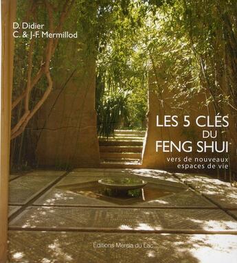 Couverture du livre « Les 5 clés du feng shui ; vers de nouveaux espaces de vie » de Didier/Marmillod aux éditions Mercia Du Lac