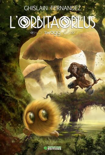 Couverture du livre « L'orbitaorlus t.2 ; swagg » de Ghislain Fernandez aux éditions Fantasy Parc