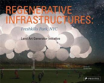 Couverture du livre « Regenerative infrastructures - freshkills park nyc, land art generator initiative » de Klein C /Lagi aux éditions Prestel