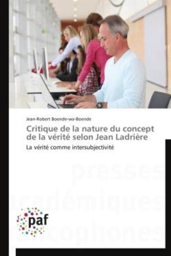 Couverture du livre « Critique de la nature du concept de la vérite selon Jean Ladrière » de Jean-Robert Boende-Wa-Boende aux éditions Presses Academiques Francophones