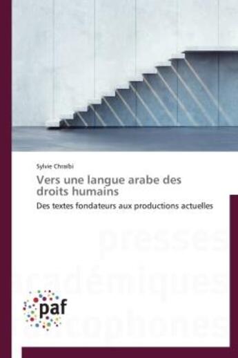 Couverture du livre « Vers une langue arabe des droits humains - des textes fondateurs aux productions actuelles » de Sylvie Chraibi aux éditions Presses Academiques Francophones