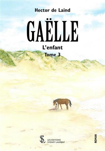 Couverture du livre « Gaelle l enfant-tome troisieme » de De Laind Hector aux éditions Sydney Laurent