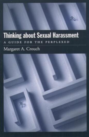 Couverture du livre « Thinking About Sexual Harassment: A Guide for the Perplexed » de Crouch Margaret A aux éditions Oxford University Press Usa