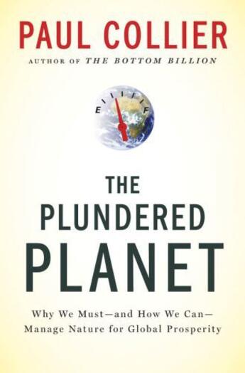 Couverture du livre « The Plundered Planet: Why We Must--and How We Can--Manage Nature for G » de Paul Collier aux éditions Oxford University Press Usa