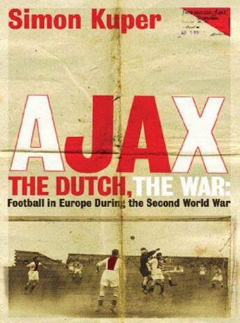 Couverture du livre « Ajax The Dutch The War » de Simon Kuper aux éditions Orion Digital