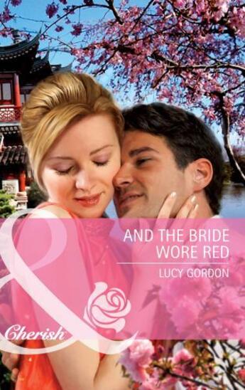 Couverture du livre « And the Bride Wore Red (Mills & Boon Cherish) » de Lucy Gordon aux éditions Mills & Boon Series