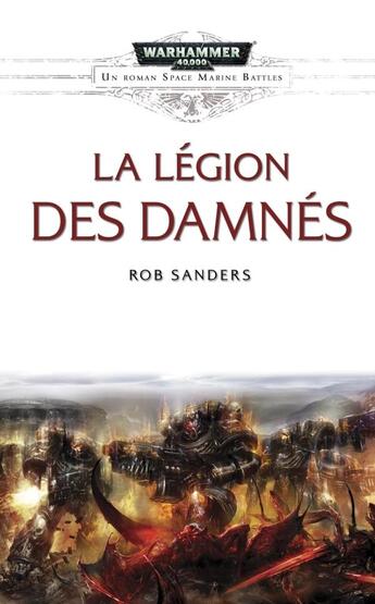 Couverture du livre « Warhammer 40.000 : un roman space marine battles ; la légion des damnés » de Rob Sanders aux éditions Black Library