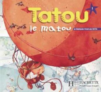 Couverture du livre « Tatou le matou 1 : livre de l'élève » de Muriel Piquet et Hugues Denisot aux éditions Hachette Fle