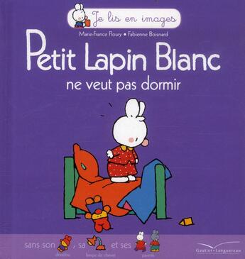 Couverture du livre « Petit Lapin Blanc ; ne veut pas dormir » de Marie-France Floury et Fabienne Boisnard aux éditions Gautier Languereau