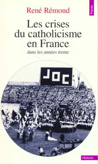 Couverture du livre « Les crises du catholicisme en france dans les annees trente » de Rene Remond aux éditions Points