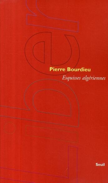 Couverture du livre « Esquisses algériennes » de Pierre Bourdieu aux éditions Seuil